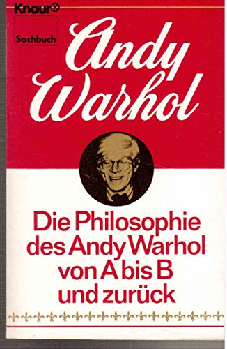 Die Philosophie des Andy Warhol von A bis B und zuruck - Warhol, Andy