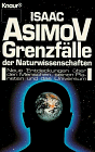 Grenzfälle der Naturwissenschaften. Neue Entdeckungen über den Menschen, seinen Planeten und das ...