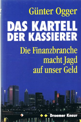 Stock image for Das Kartell der Kassierer. Die Finanzbranche macht Jagd auf unser Geld. 1. Auflage. for sale by medimops