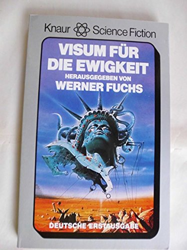 Visum für die Ewigkeit : Science-fiction-Erzählungen. 5743 : Knaur-Science-fiction - Fuchs, Werner [Hrsg.]