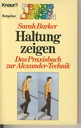 Beispielbild fr Haltung zeigen. Das Praxisbuch zur Alexander-Technik. (Praxis Leben Lernen) zum Verkauf von medimops