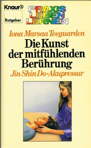 Beispielbild fr Die Kunst der mitfhlenden Berhrung. Jin Shin Do-Akupressur. zum Verkauf von medimops