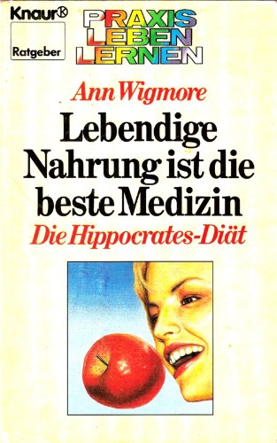 Stock image for Lebendige Nahrung ist die beste Medizin. Die Hippocrates-Dit. ( Praxis Leben Lernen). for sale by medimops