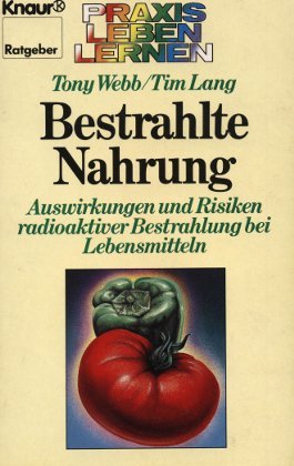 Beispielbild fr Bestrahlte Nahrung: Auswirkungen und Risiken radioaktiver Bestrahlung bei Lebensmitteln (Knaur Taschenbcher. Praxis Leben Lernen) zum Verkauf von Versandantiquariat Felix Mcke