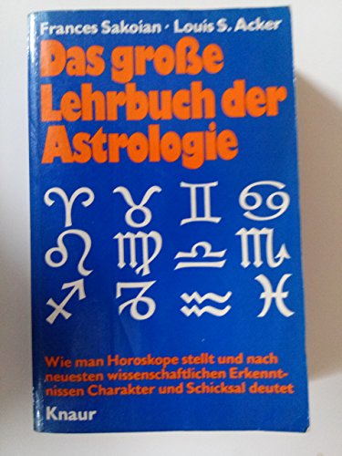 Stock image for Das grosse Lehrbuch der Astrologie. Wie man Horoskope stellt und nach neuesten wissenschaftlichen Erkenntnissen Charakter und Schicksal deutet. Aus dem Amerikanischen und fr die deutschsprachigen Lnder bearbeitet von Eva und Matthias Gldenstein. Originaltitel: The Astrologer s Handbook. Mit einem Glossar. - (=Knaur 7607 : Esoterik). for sale by BOUQUINIST