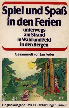 Beispielbild fr Spiel und Spass in den Ferien: Unterwegs - am Strand - in Wald und Feld - in den Bergen (Knaur Taschenbcher. Hobby) zum Verkauf von Versandantiquariat Felix Mcke