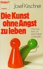 9783426076897: Die Kunst, ohne Angst zu leben by Kirschner, Josef