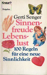 Stock image for Sinnenfreude - Lebenslust: 100 Regeln fr eine neue Sinnlichkeit (Knaur Taschenbcher. Ratgeber) for sale by Versandantiquariat Felix Mcke