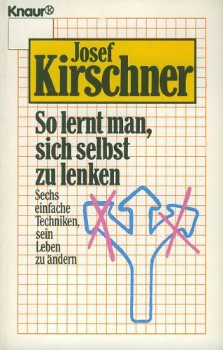 Imagen de archivo de So lernt man, sich selbst zu lenken: Sechs einfache Techniken, sein Leben zu ndern (Knaur Taschenbcher. Ratgeber) a la venta por Versandantiquariat Felix Mcke