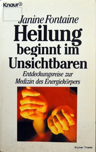 Beispielbild fr Heilung beginnt im Unsichtbaren. Entdeckungsreise zur Medizin des Energiekrpers. zum Verkauf von medimops