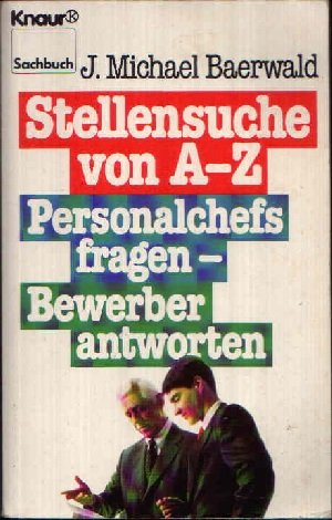 Stock image for Stellensuche von A - Z. Personalchefs fragen - Bewerber antworten. for sale by medimops