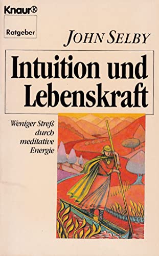 Intuition und Lebenskraft. Weniger Streß durch meditative Energie. (Ratgeber).