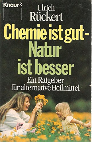 Stock image for Chemie ist gut - Natur ist besser. Ein Ratgeber fr alternative Heilmittel. for sale by Antiquariat Nam, UstId: DE164665634