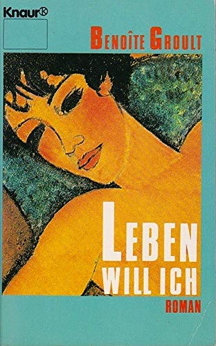 Beispielbild fr Leben will ich : Roman. Aus d. Franz. von Irne Kuhn / Knaur ; 8064 : Frauen und Literatur zum Verkauf von NEPO UG
