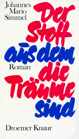 Der Stoff aus dem die Träume sind : Roman. - Simmel, Johannes Mario