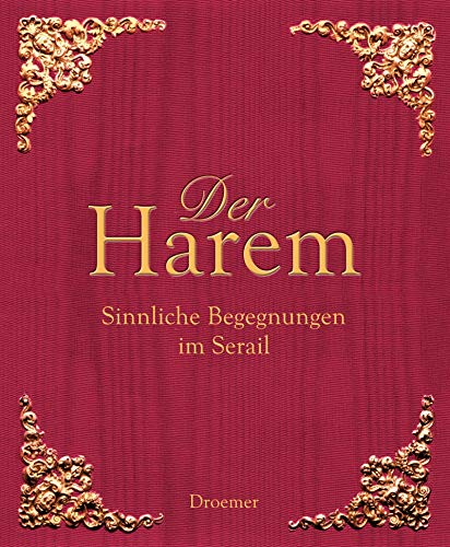 Der Harem, Sinnliche Begegnungen im Serail, - Prange, Peter / Agnes Imhof (Hg.)