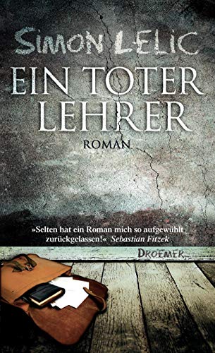 Stock image for Ein toter Lehrer : Roman. Simon Lelic. Aus dem Engl. von Stefanie Jacobs for sale by Preiswerterlesen1 Buchhaus Hesse