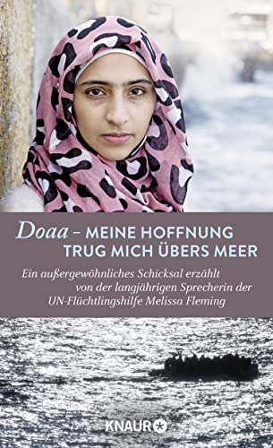 9783426214077: Doaa - Meine Hoffnung trug mich ber das Meer: Ein auergewhnliches Schicksal, erzhlt von der langjhrigen Sprecherin der UN-Flchtlingshilfe Melissa Fleming