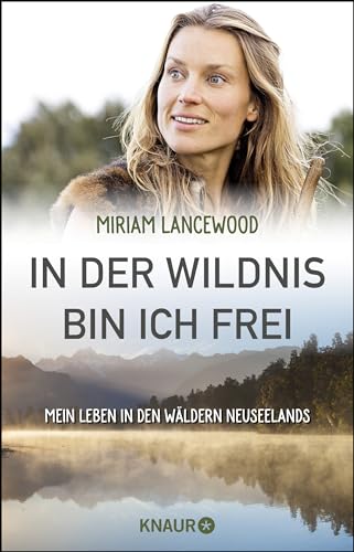 Stock image for In der Wildnis bin ich frei: Mein Leben in den Wldern Neuseelands for sale by medimops