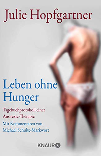Beispielbild fr Leben ohne Hunger: Tagebuchprotokoll einer Anorexie-Therapie. Mit Kommentaren von Professor Schulte-Markwort zum Verkauf von medimops