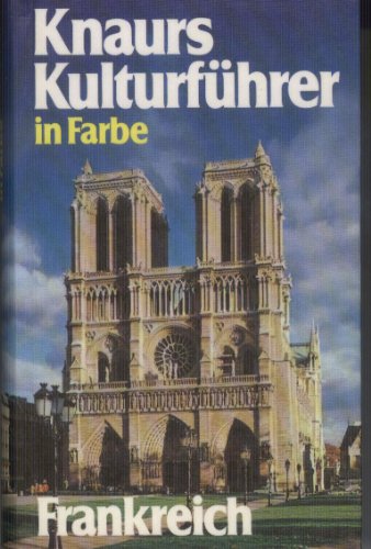 Knaurs Kulturführer in Farbe Frankreich : [Autor: Jacques-Louis Delpal. Übers.: Jörg Eickenbusch .]