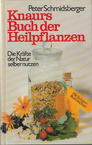 Knaurs Buch der Heilpflanzen : d. Kräfte d. Natur selber nutzen. Zeichn.: Margot Greulich