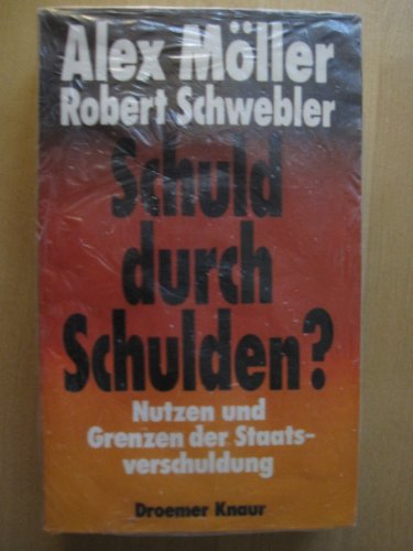 Schuld durch Schulden?: Nutzen und Grenzen der Staatsverschuldung (German Edition) (9783426260487) by MoÌˆller, Alex