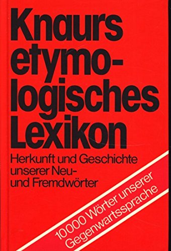 Knaurs etymologisches Lexikon: 10 000 Wörter unserer Gegenwartssprache : Herkunft und Geschichte (German Edit