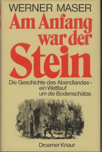 Beispielbild fr Am Anfang war der Stein: Die Geschichte des Abendlandes - ein Wettlauf um die Bodenschtze zum Verkauf von Versandantiquariat Felix Mcke