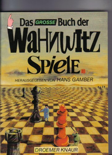 Das grosse Buch der Wahnwitz-Spiele hrsg. von Hans Gamber. [Text: Max Berthold .] - Gamber, Hans [Hrsg.]