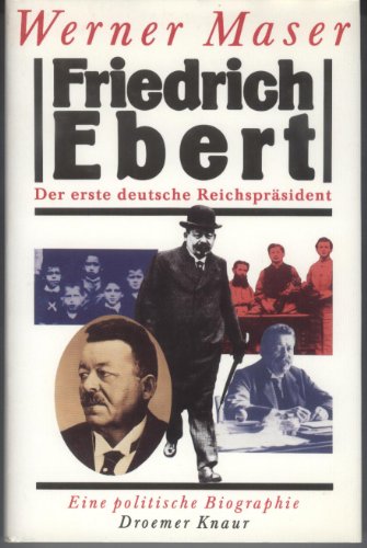 9783426262153: Friedrich Ebert, der erste deutsche Reichsprsident: Eine politische Biographie