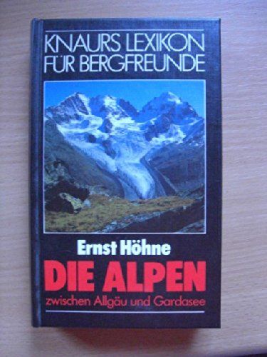 Imagen de archivo de Knaurs Lexikon fr Bergfreunde / Die Alpen zwischen Allgu und Gardasee a la venta por Versandantiquariat Felix Mcke