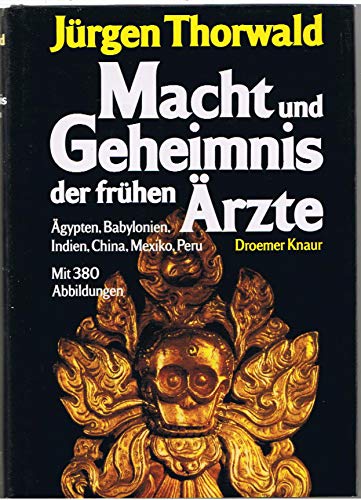 Beispielbild fr Macht und Geheimnis der frhen rzte. gypten, Babylon, Indien, China, Mexiko, Peru zum Verkauf von medimops