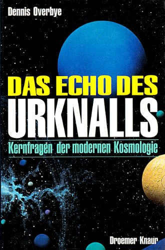 Das Echo des Urknalls. Kernfragen der modernen Kosmologie. Übersetzt aus dem Amerikanischen von H...