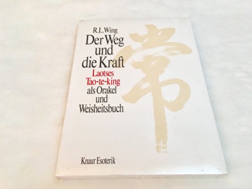 Imagen de archivo de Der Weg und die Kraft. Laotses Tao-te-king als Orakel und Weisheitsbuch a la venta por medimops