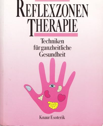 Stock image for Reflexzonentherapie - Techniken fr ganzheitliche Gesundheit for sale by Antiquariat  Angelika Hofmann