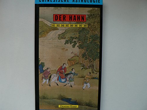 Beispielbild fr Chinesische Astrologie. Der Hahn. ( 1921 / 1933 / 1945 / 1957 / 1969 / 1981 / 1993 / 2005) zum Verkauf von medimops