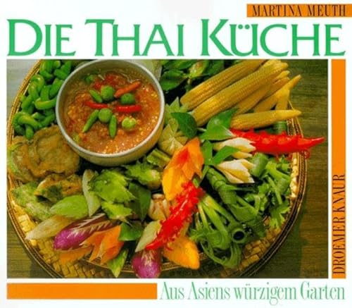 Die Thai Küche. Aus Asiens würzigem Garten. - Meuth, Martina