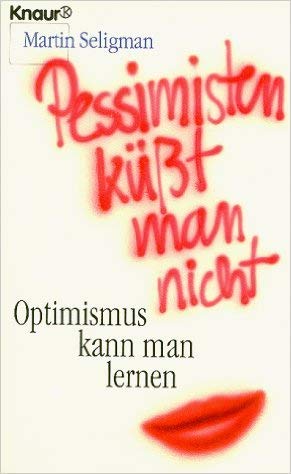 Stock image for Martin Seligman, Pessimisten ksst man nicht / gebundene Ausgabe for sale by sonntago DE
