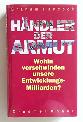 Beispielbild fr Hndler der Armut : Wohin verschwinden unsere Entwicklungsmilliarden? Aus d. Engl. von Reiner Pfleiderer. zum Verkauf von Mephisto-Antiquariat