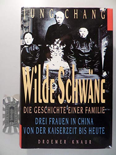 9783426264683: Wilde Schwäne: Die Geschichte Einer Familie ; Drei Frauen In China Von Der Kaiserzeit Bis Heute