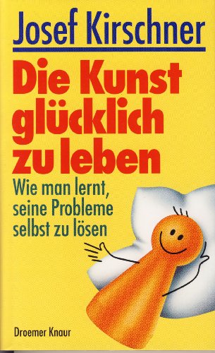 Beispielbild fr Die Kunst, glcklich zu leben: Wie man lernt, seine Probleme selbst zu lsen zum Verkauf von Versandantiquariat Felix Mcke