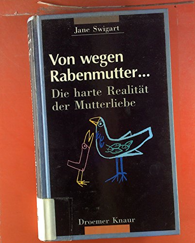 Stock image for Von wegen Rabenmutter. Die harte Realitt der Mutterliebe. for sale by Bojara & Bojara-Kellinghaus OHG