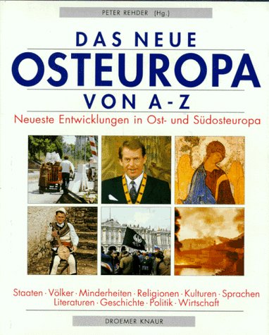 Beispielbild fr Das neue Osteuropa von A - Z. Staaten, Vlker, Minderheiten, Religionen, Kulturen, Sprachen, Literaturen, Geschichte, Politik, Wirtschaft ; neueste Entwicklungen in Ost- und Sdosteuropa. zum Verkauf von Neusser Buch & Kunst Antiquariat