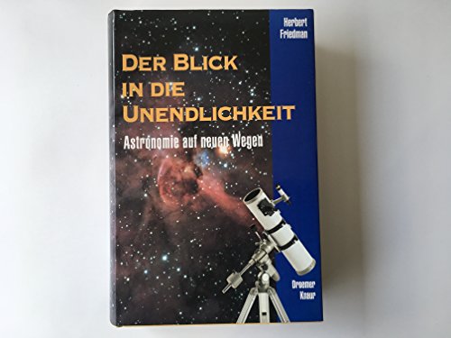 Stock image for Der Blick in die Unendlichkeit - Astronomie auf neuen Wegen for sale by text + tne