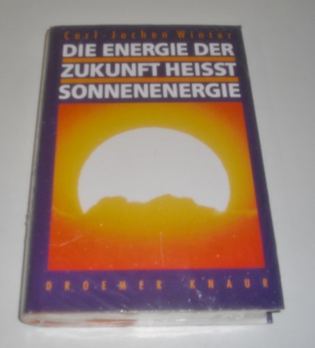 Beispielbild fr Die Energie der Zukunft heisst Sonnenenergie - Bibliotheksexemplar guter Zustand zum Verkauf von Weisel