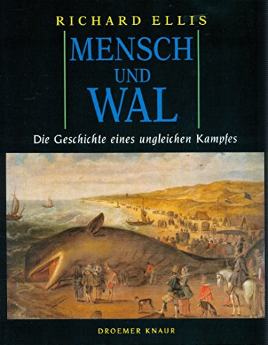 Mensch und Wal. Die Geschichte eines ungleichen Kampfes - Richard Ellis, Siegfried Schmitz