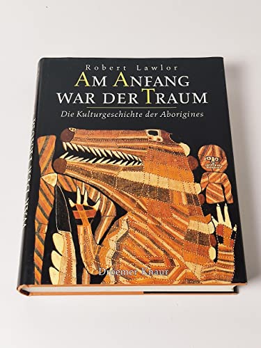 Stock image for Am Anfang war der Traum. Die Kulturgeschichte der Aborigines for sale by medimops