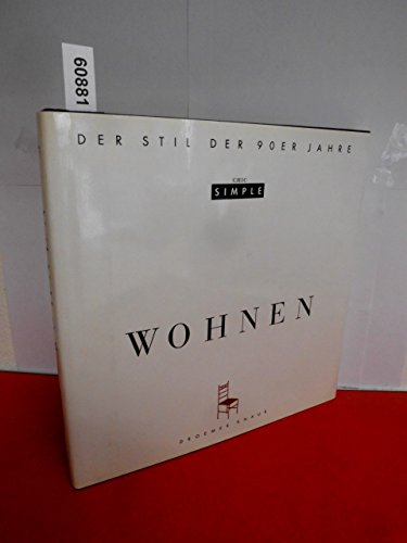 Wohnen. Chic Simple - Der Stil der 90er Jahre - Julie V. Iovine (Text) --- Chic Simple - Der Stil der 90er Jahre / WOHNEN. Aus dem Amerikanischen von Karlheinz Dürr und Thomas Pfeiffer. Fotograph.: Maria Robledo, Ill.: Eric Hanson