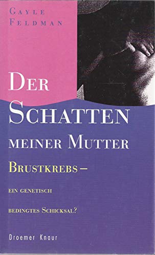 Stock image for Der Schatten meiner Mutter: Brustkrebs - ein genetisch bedingtes Schicksal? for sale by Buchpark